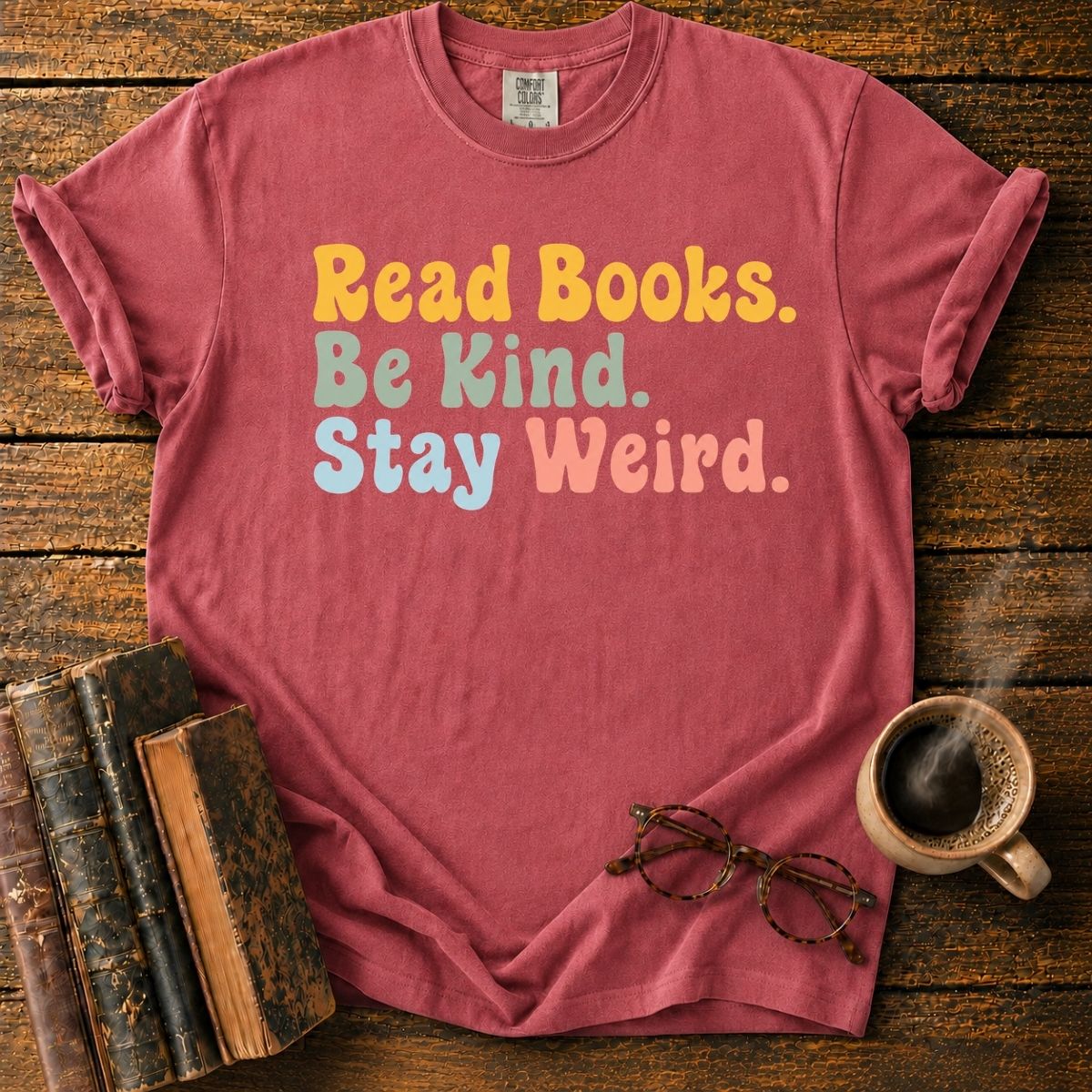Read Books. Be Kind. Stay Weird T-Shirt