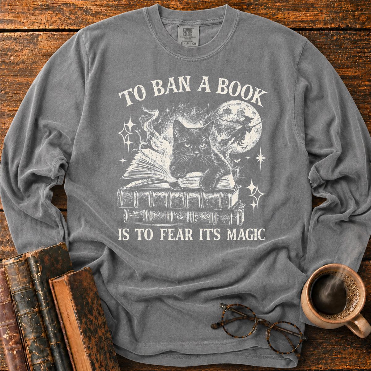 To Ban a Book, Fear Its Magic LS T-Shirt