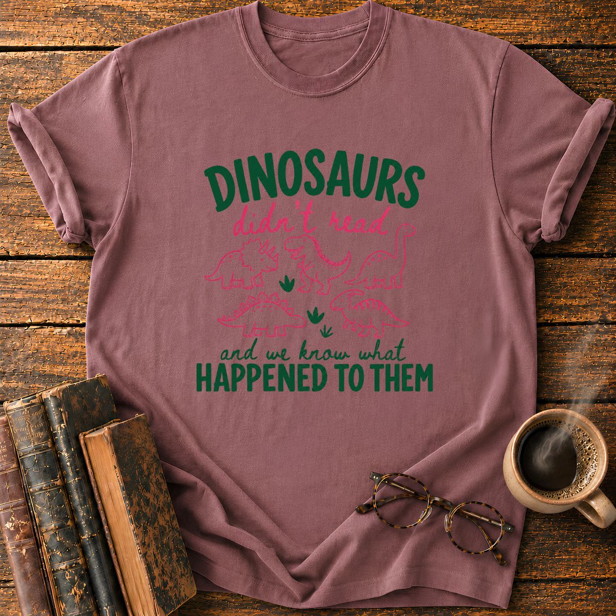 DinoSaurs Didn't Read T-Shirt