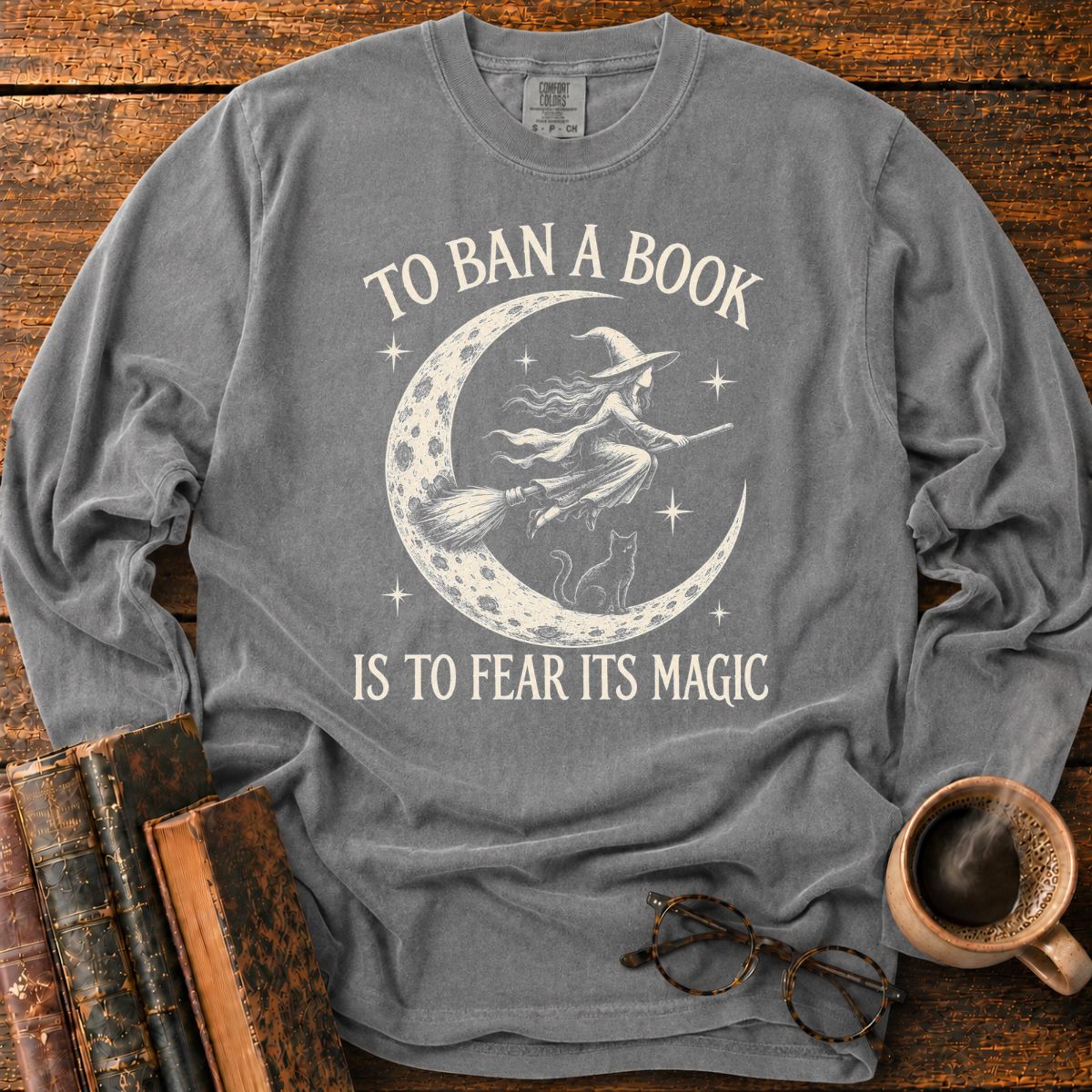 To Ban a Book, Fear Its Magic LS T-Shirt