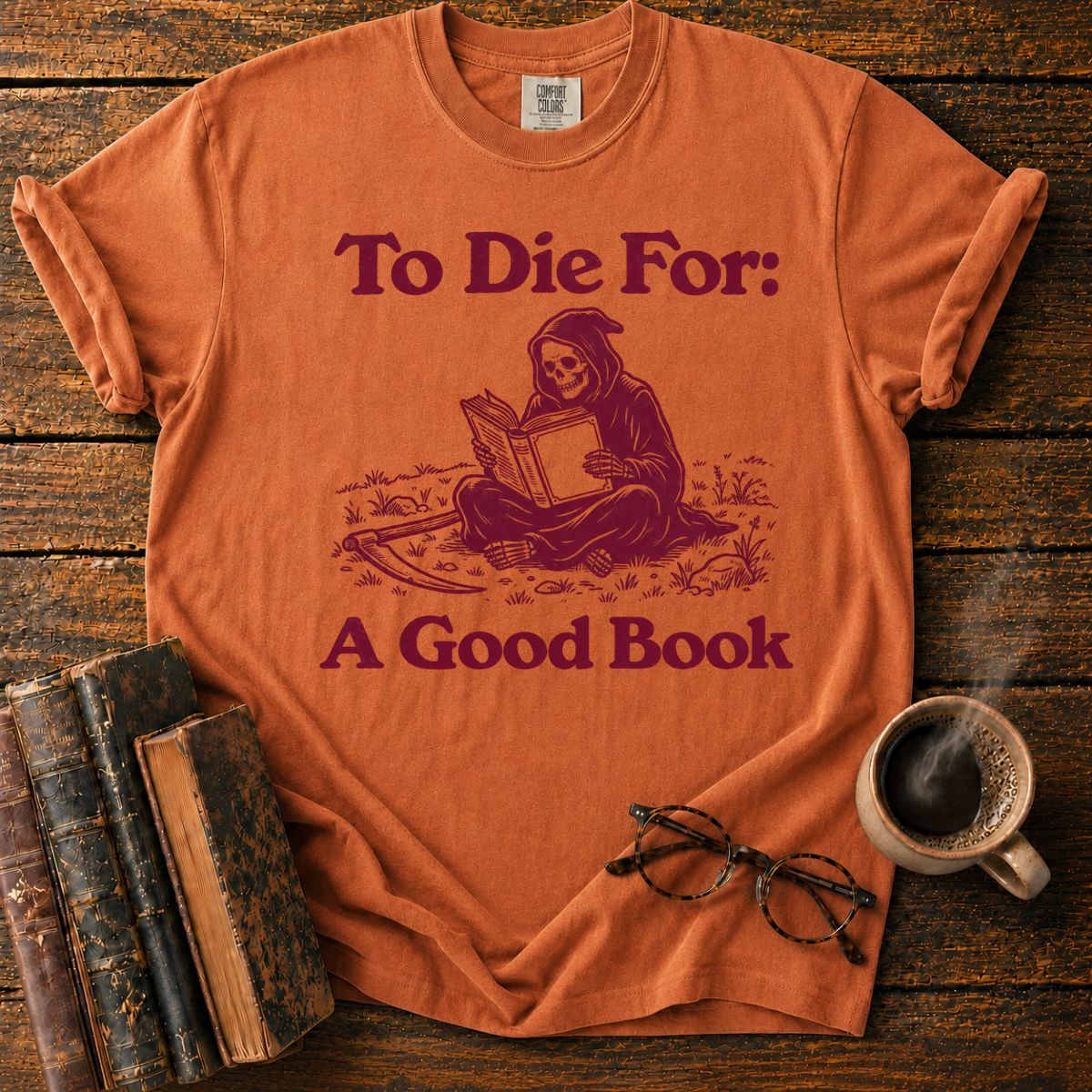 To Die For A Good Book T-Shirt