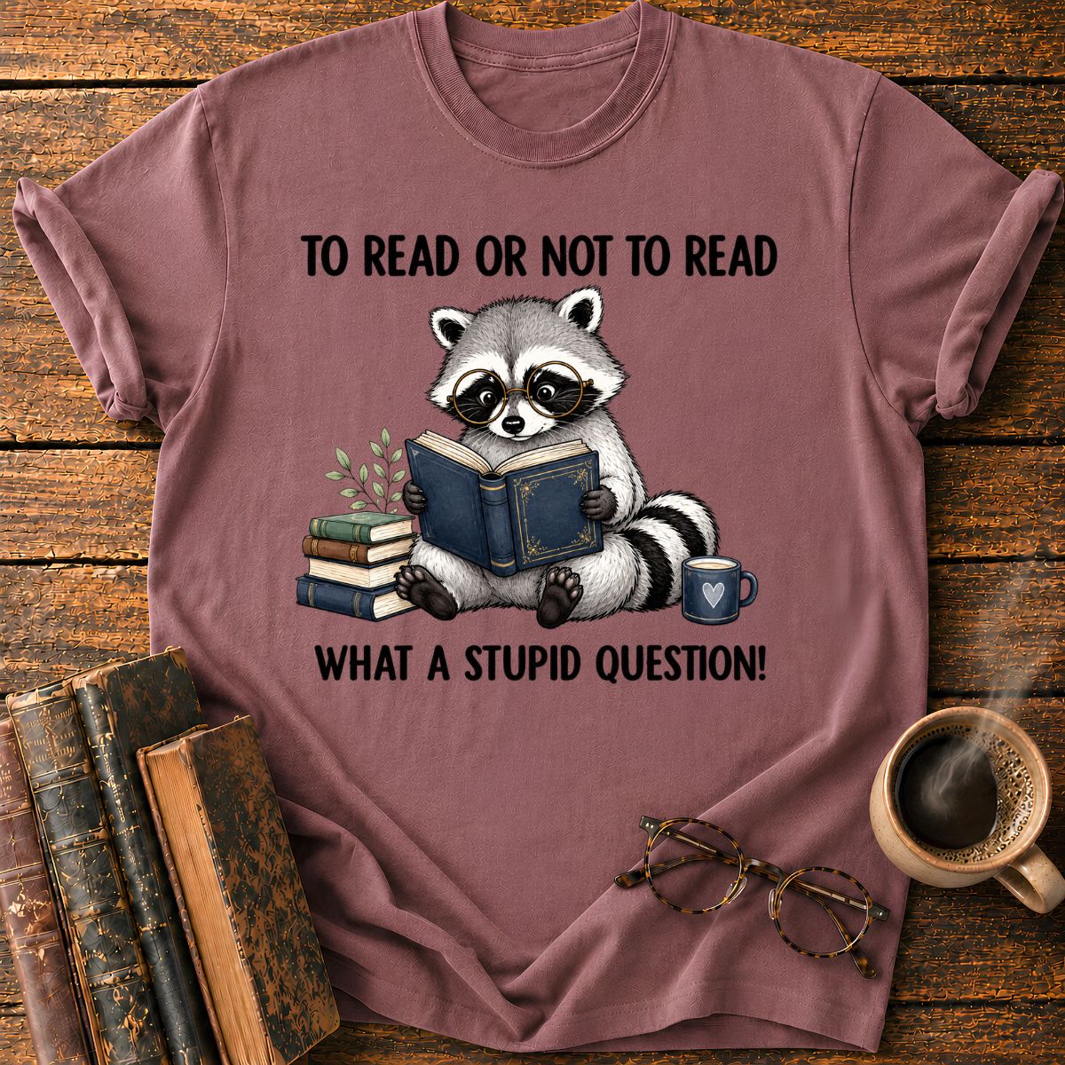 To Read Or Not To Read T-Shirt
