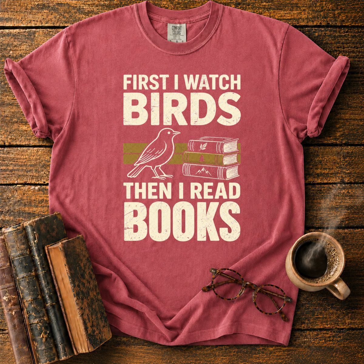 First I Watch Birds, Then I Read Books T-Shirt
