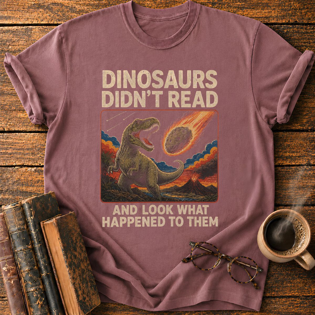 Dinosaurs Didn’t Read T-Shirt