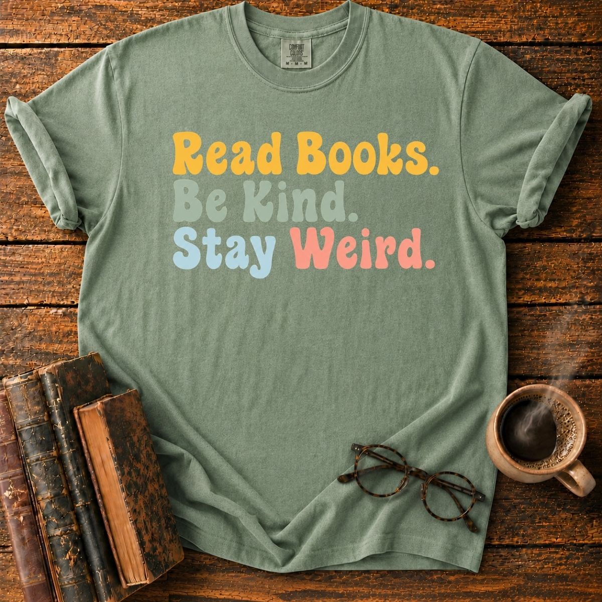 Read Books. Be Kind. Stay Weird T-Shirt