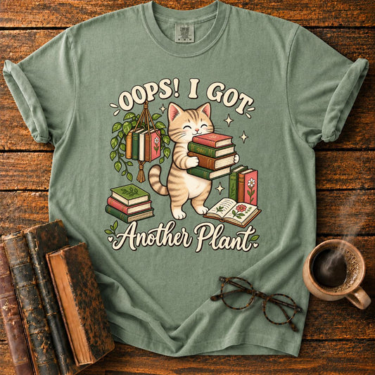 Oops, I Got Another Plant T-Shirt