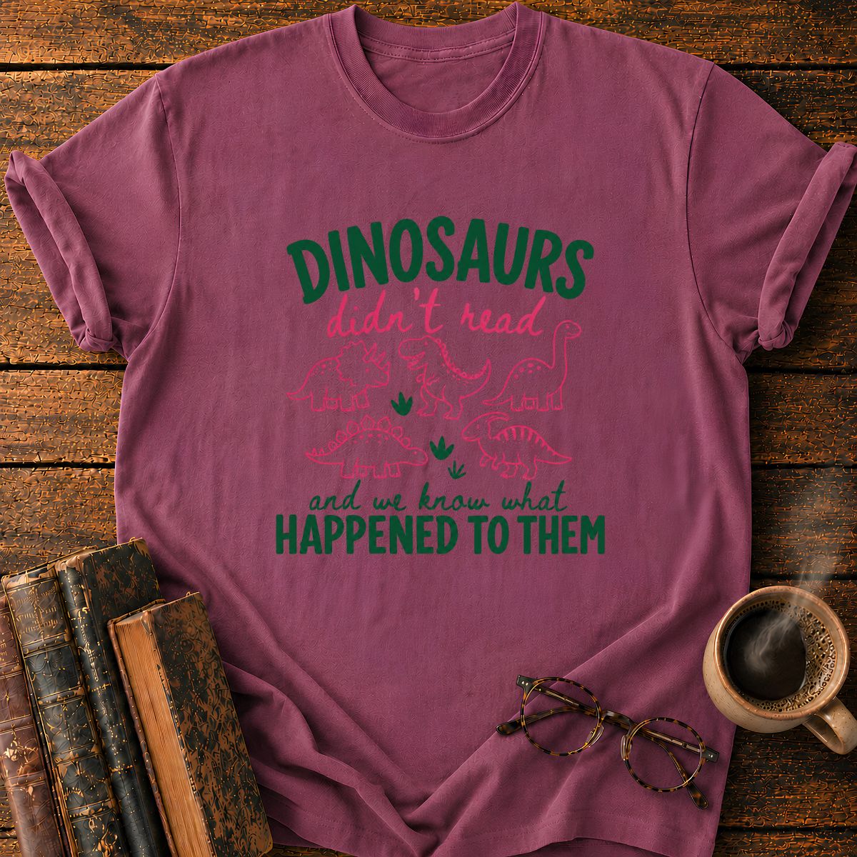 DinoSaurs Didn't Read T-Shirt