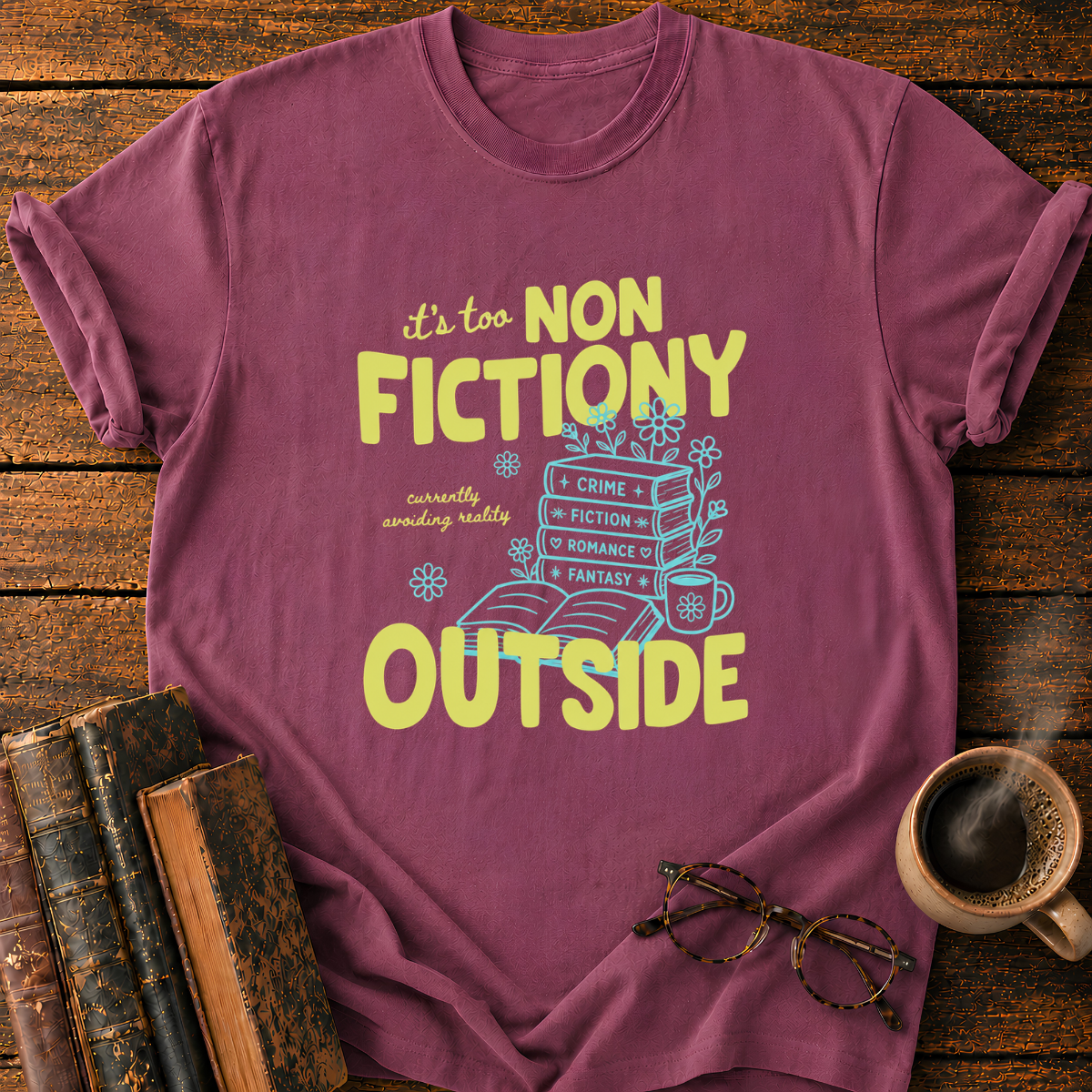 It's Too Non Fictioni T-Shirt