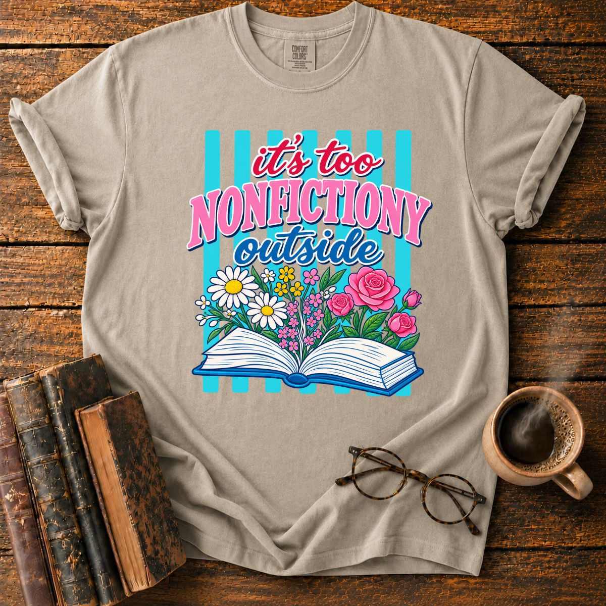 It's Too Nonfictiony Outside T-Shirt
