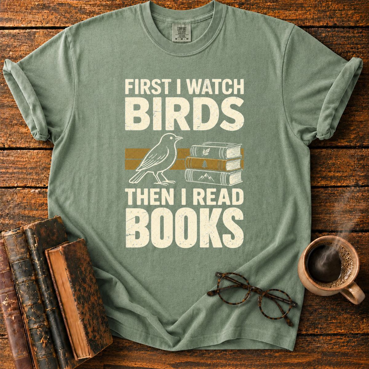 First I Watch Birds, Then I Read Books T-Shirt