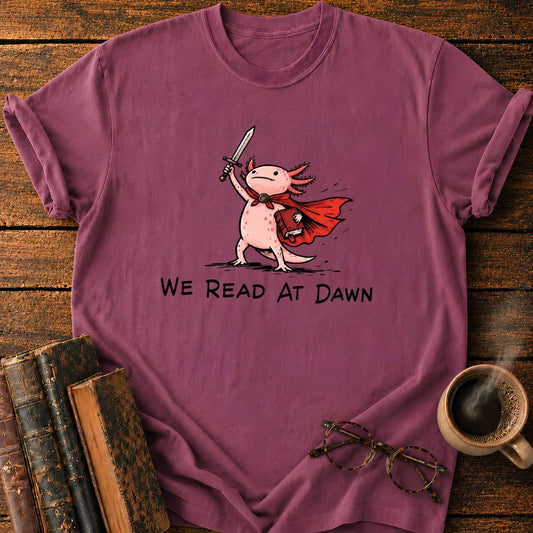 We Read At Dawn T-Shirt
