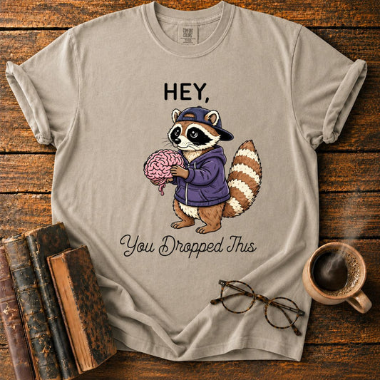 You Dropped This T-Shirt