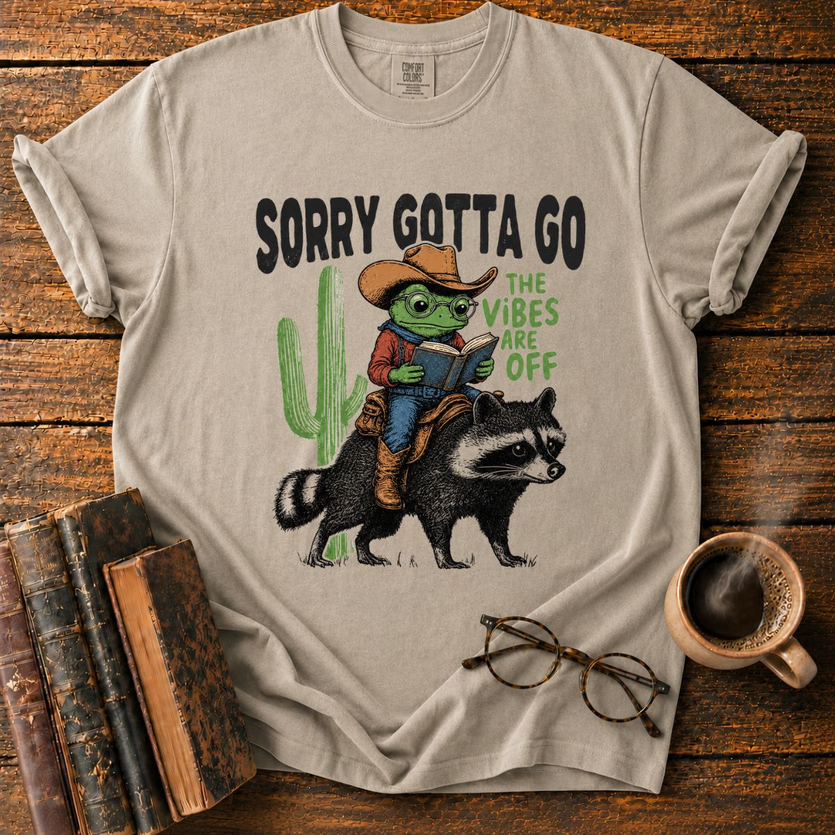 Sorry Gotta Go T-Shirt