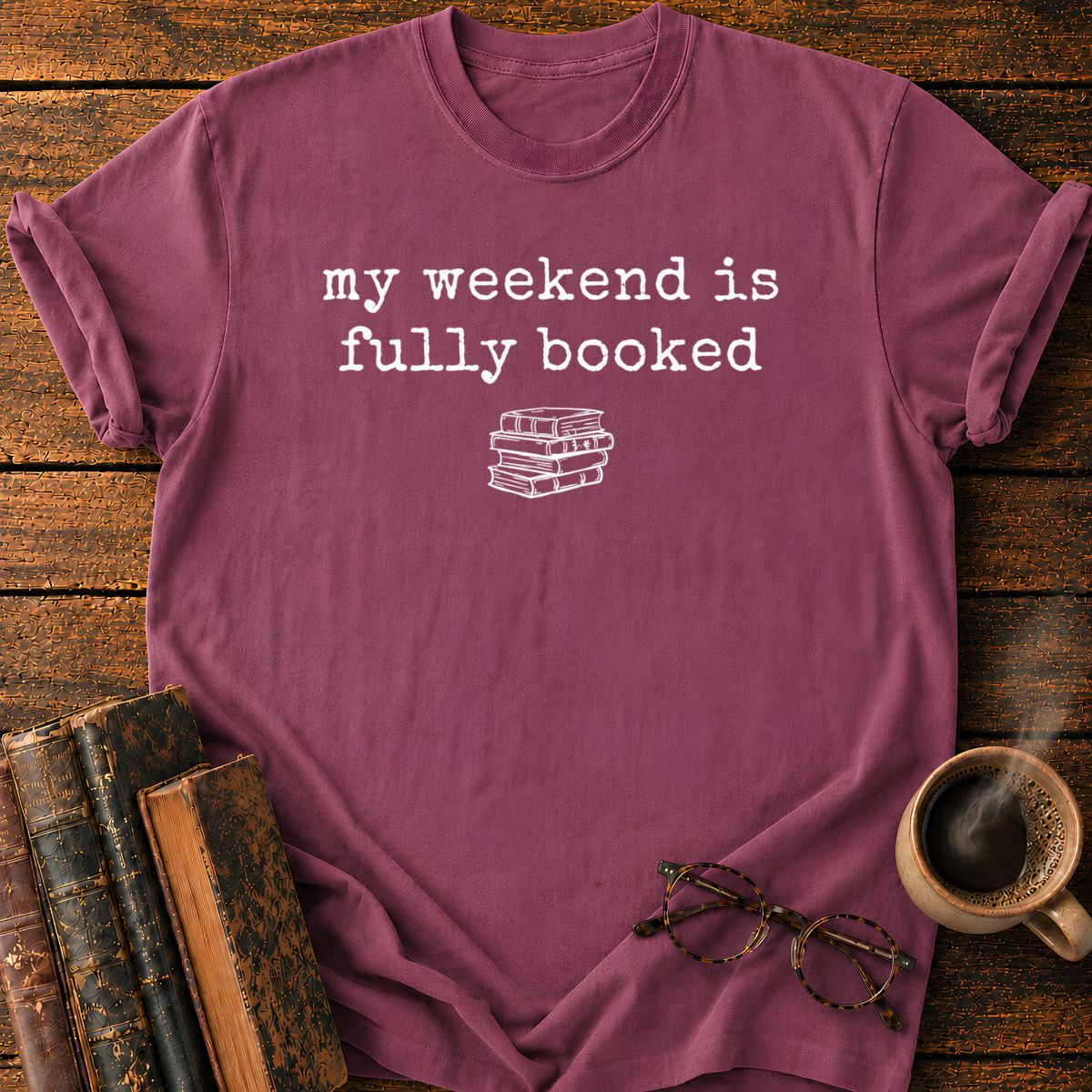 My Weeken is Fully Booked T-Shirt