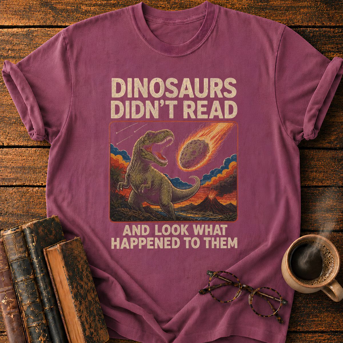 Dinosaurs Didn’t Read T-Shirt