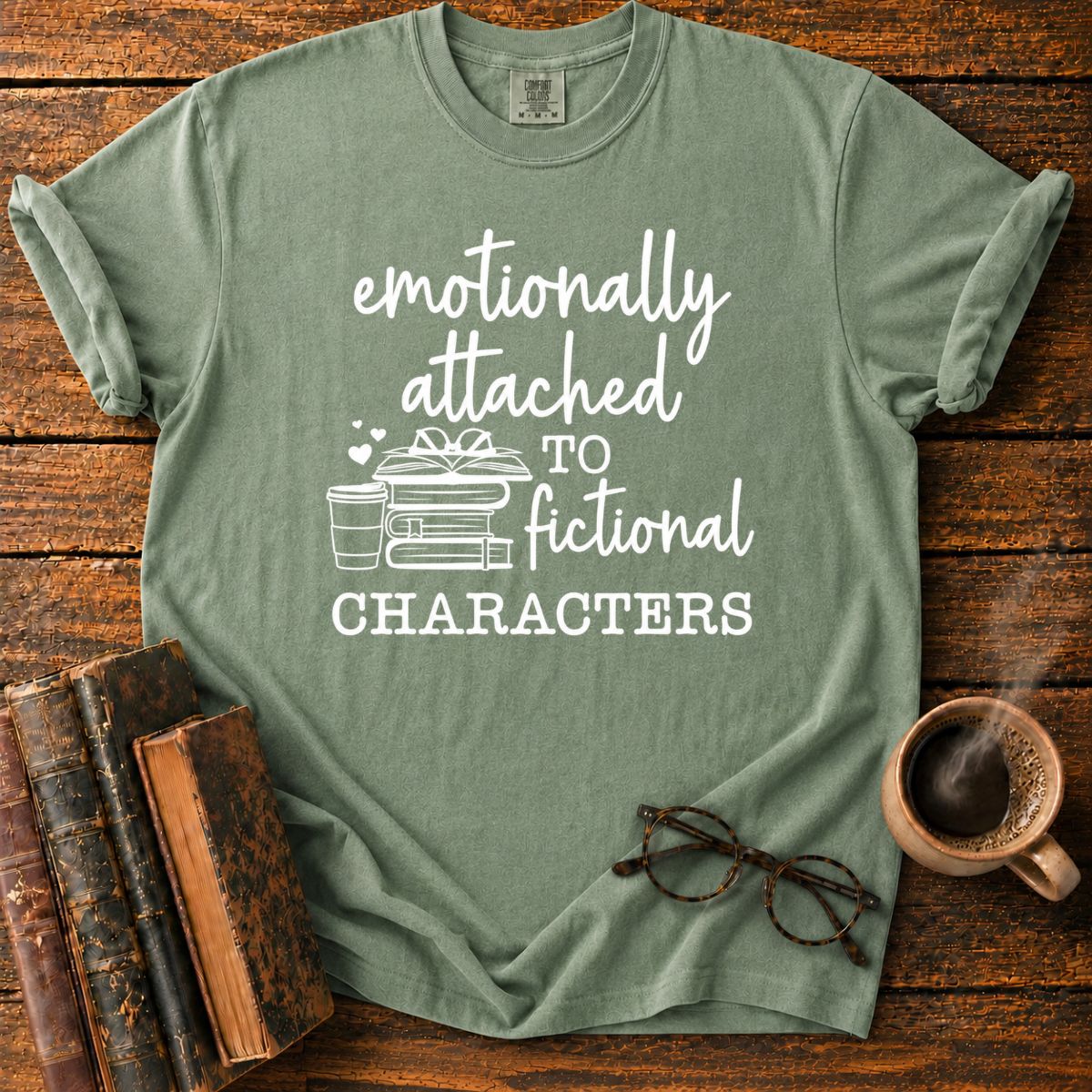 Emotionally Attached To Fictional Characters T-Shirt