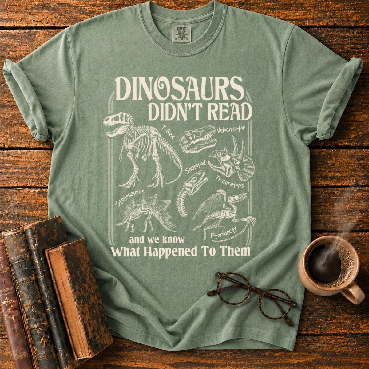 Dinosaurs Didn’t Read T-Shirt