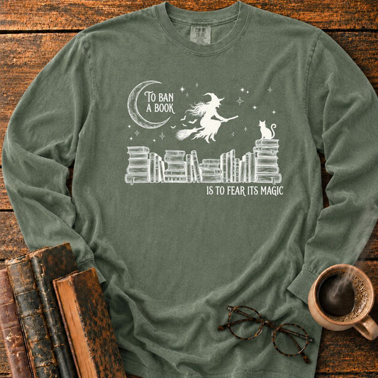 To Ban a Book, Fear Its Magic LS T-Shirt
