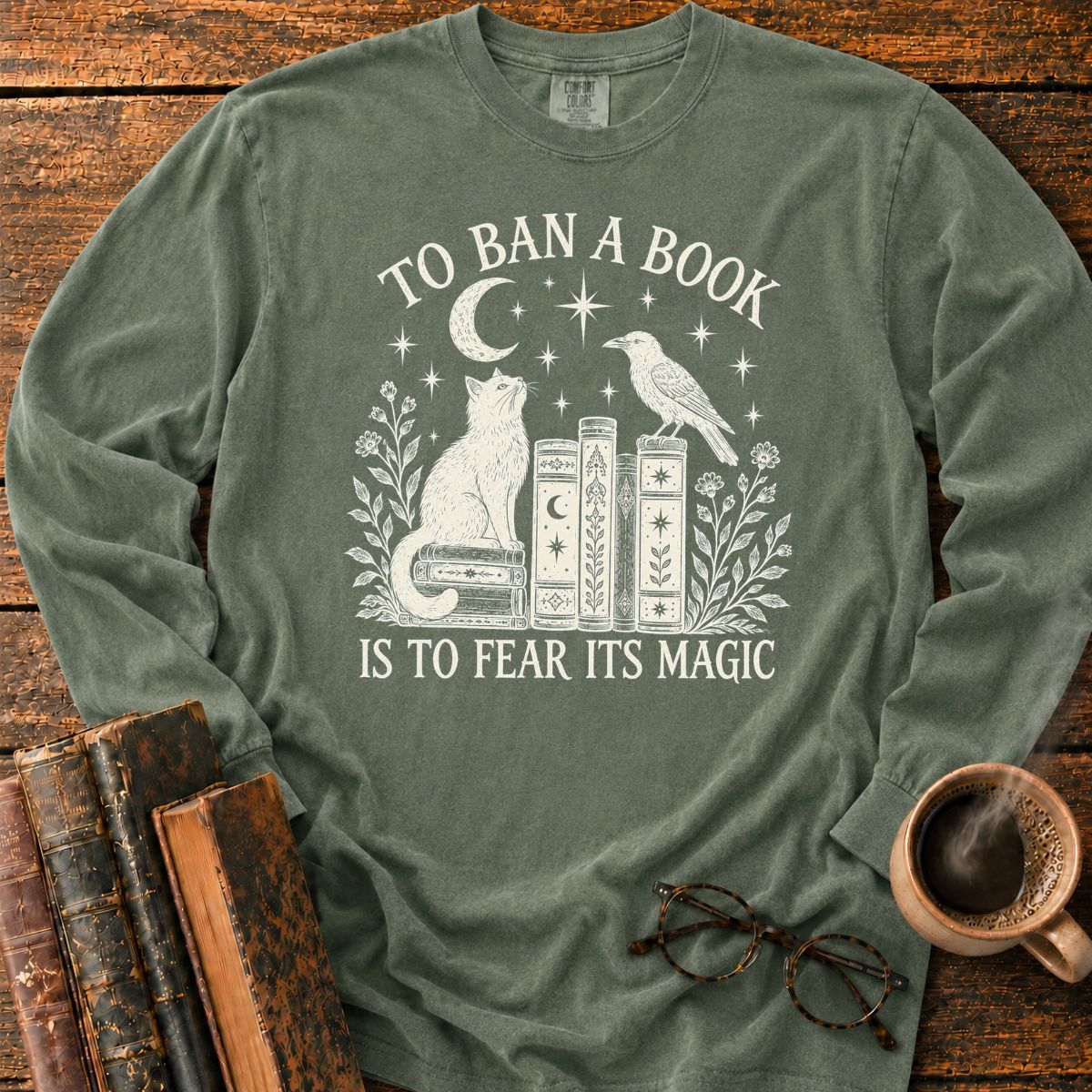 To Ban a Book Is to Fear Its Magic LS T-Shirt