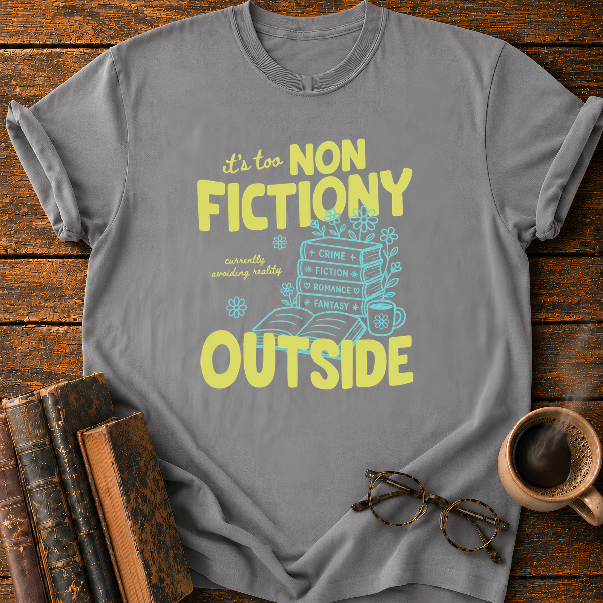 It's Too Non Fictioni T-Shirt