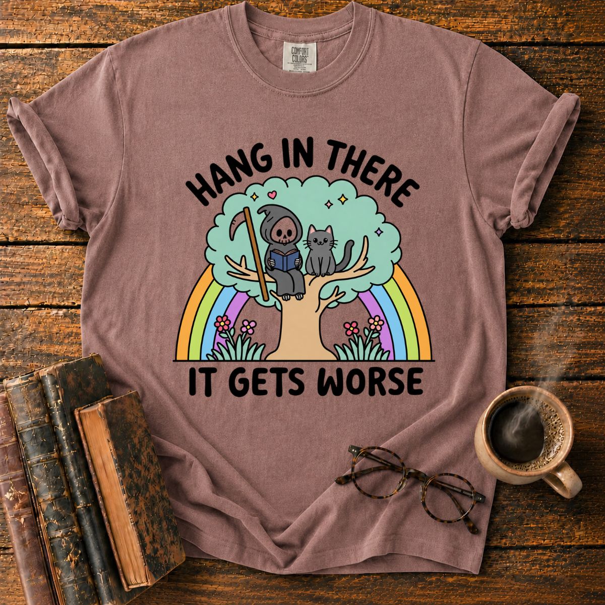 Hang in There, It Gets Worse T-Shirt