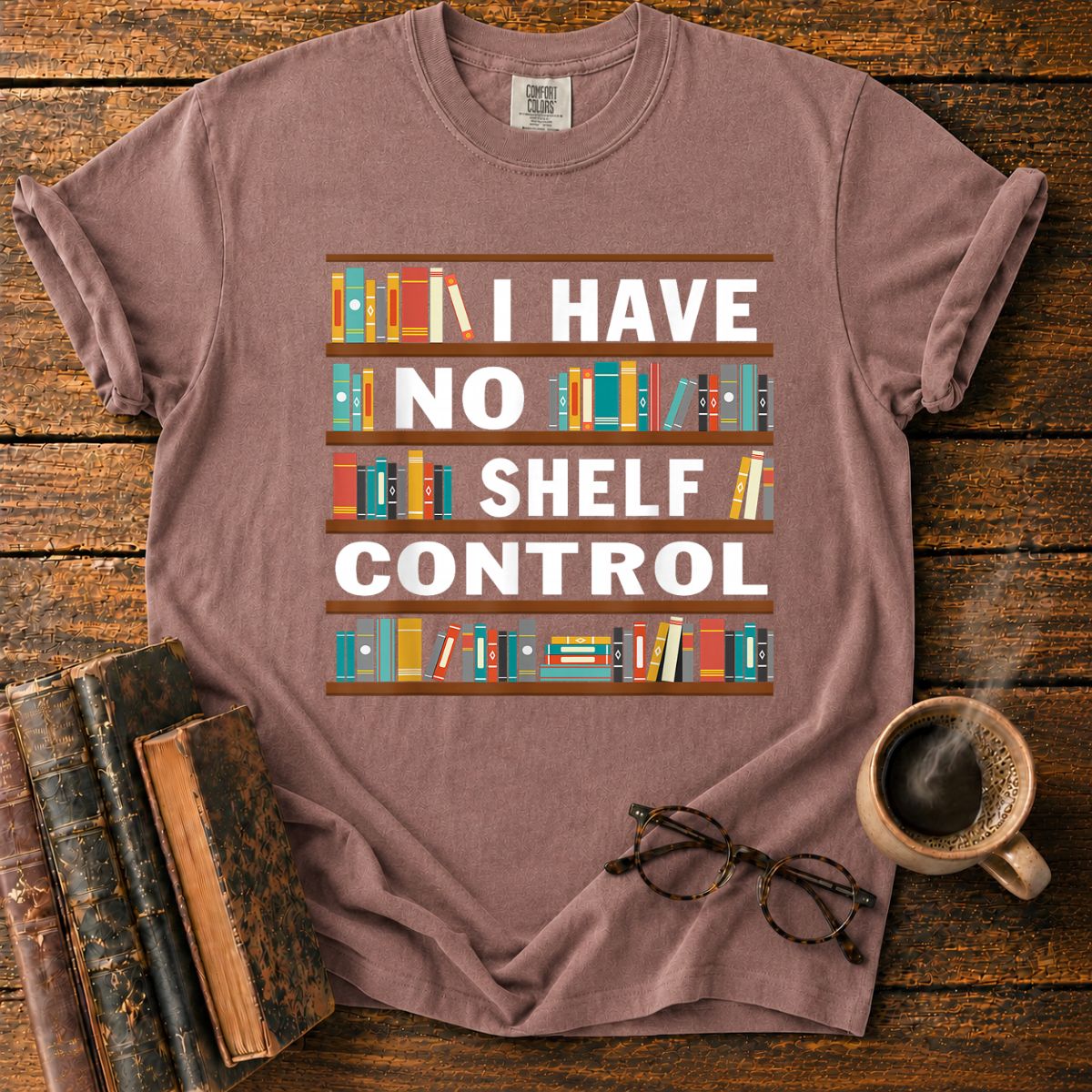 I Have No Shelf Control T-Shirt