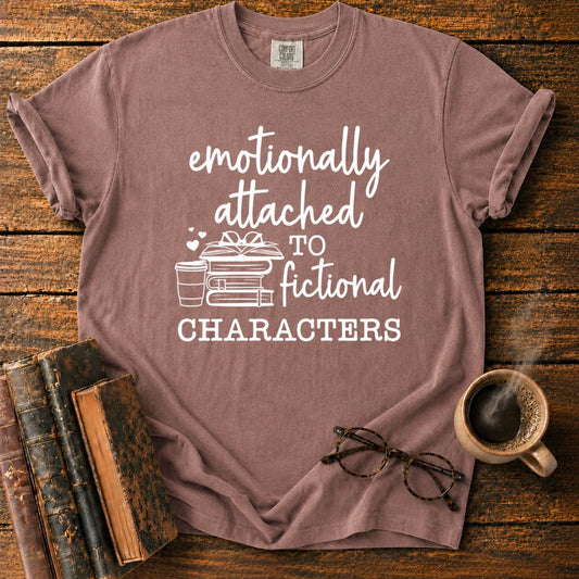 Emotionally Attached To Fictional Characters T-Shirt