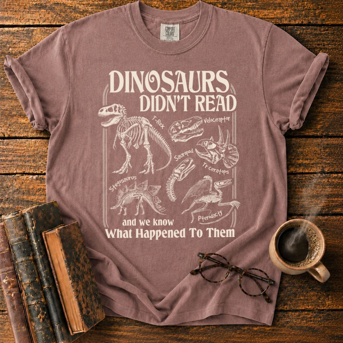 Dinosaurs Didn’t Read T-Shirt