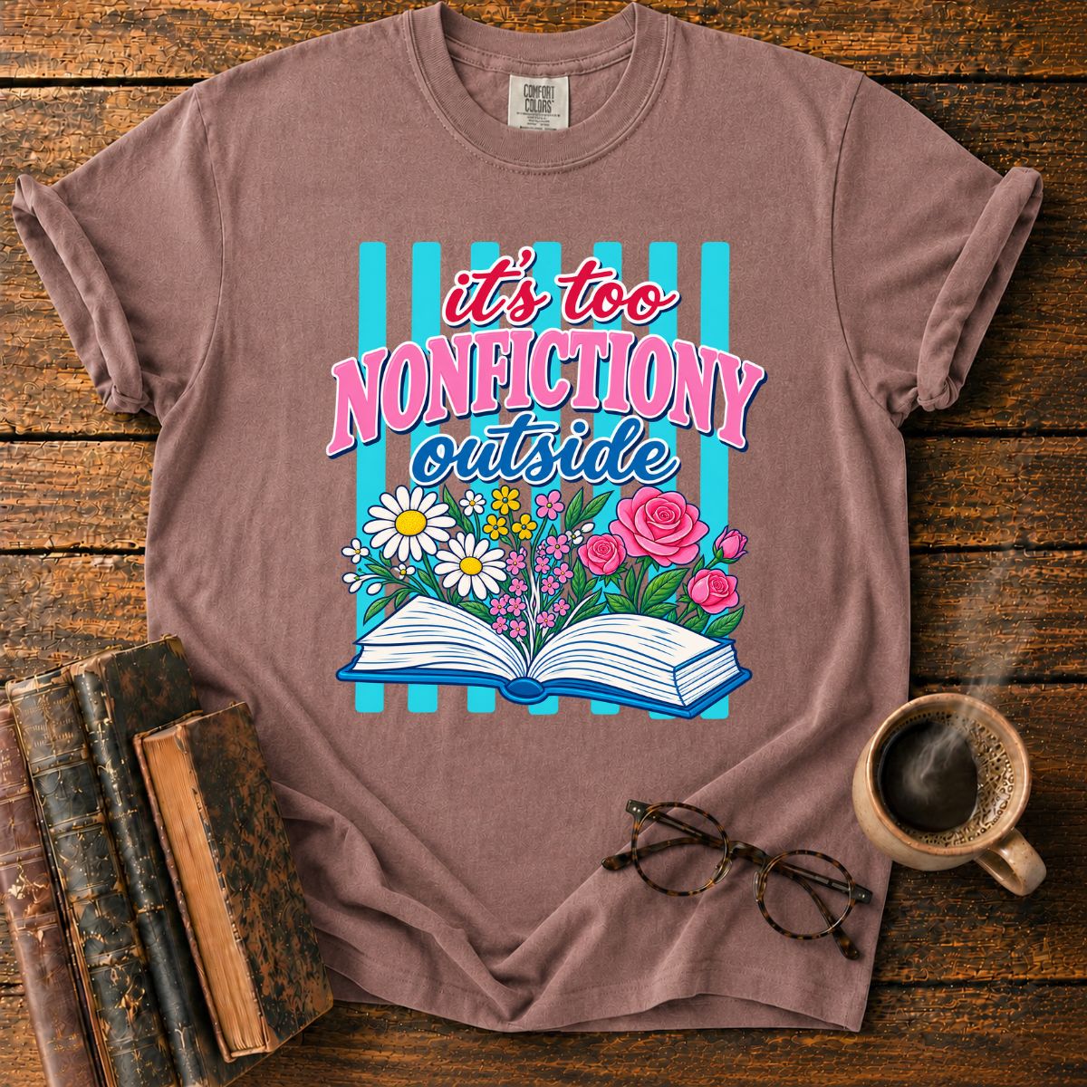 It's Too Nonfictiony Outside T-Shirt