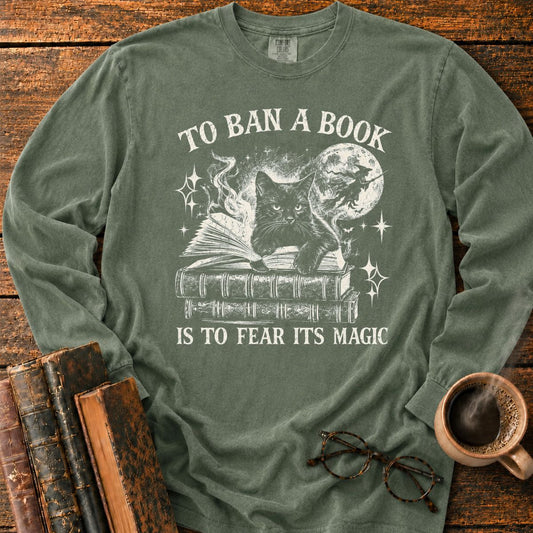 To Ban a Book, Fear Its Magic LS T-Shirt