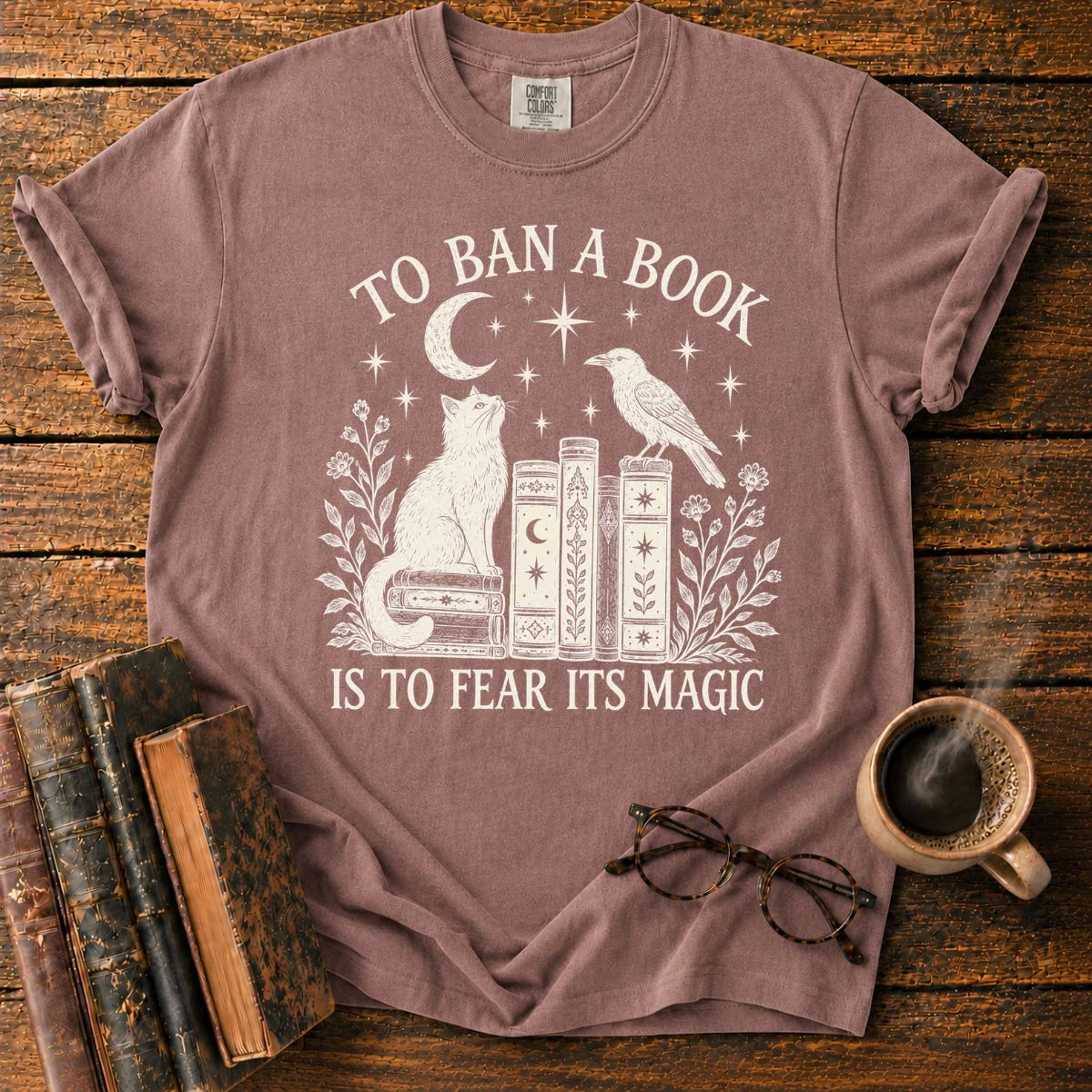 To Ban a Book Is to Fear Its Magic T-Shirt
