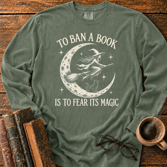 To Ban a Book, Fear Its Magic LS T-Shirt