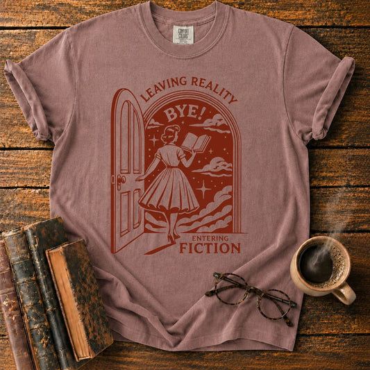 Leaving Reality, Entering Fiction T-Shirt