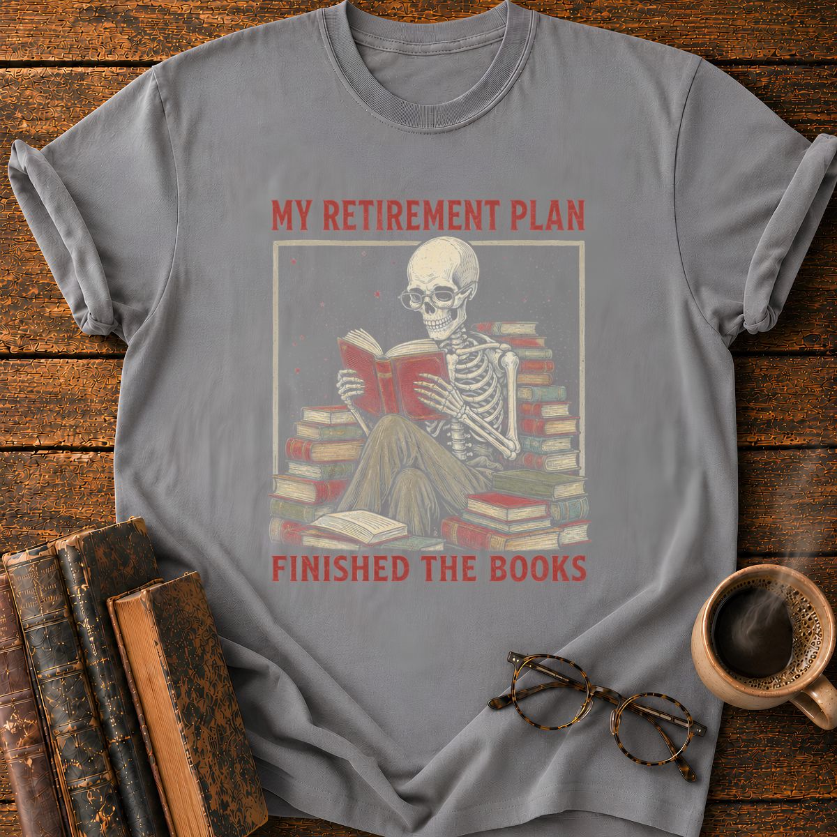 My Retirement Plant Finished The Books T-Shirt
