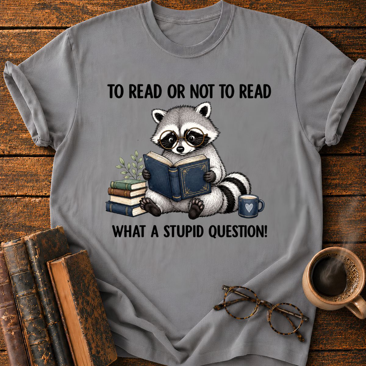 To Read Or Not To Read T-Shirt