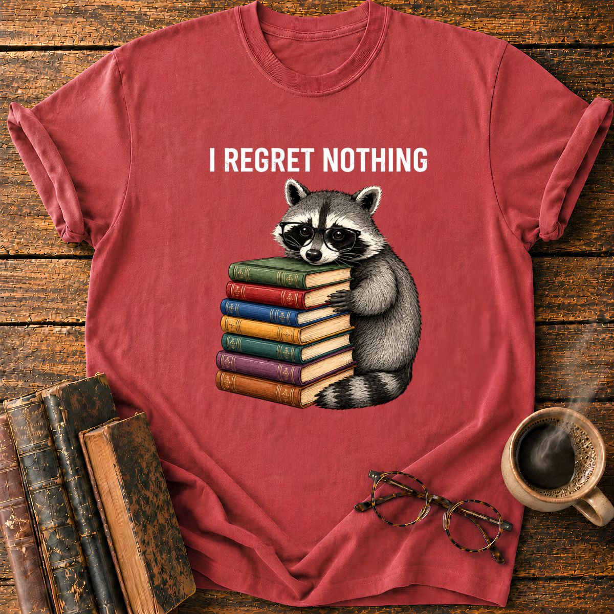 I Regret Nothing T-Shirt
