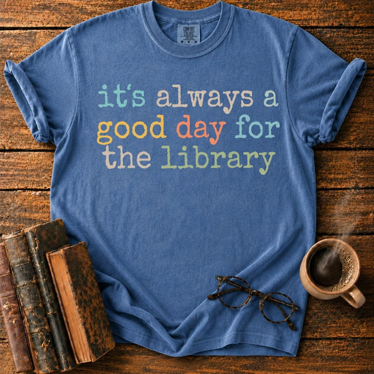 It’s Always a Good Library Day T-Shirt