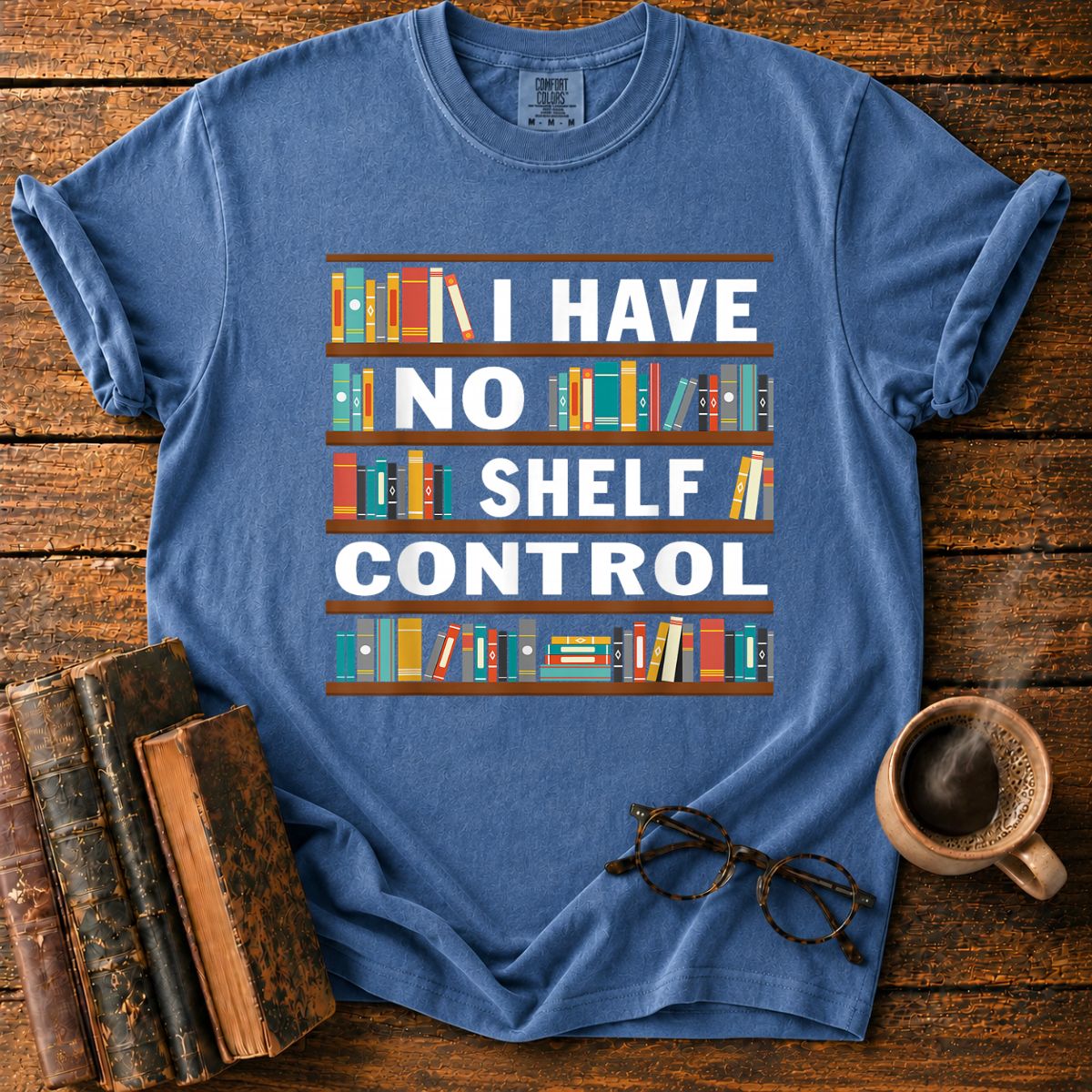 I Have No Shelf Control T-Shirt