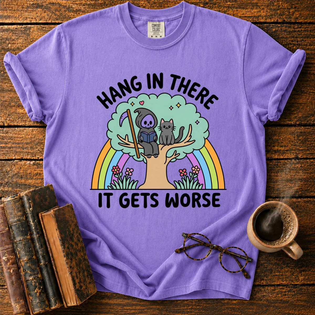 Hang in There, It Gets Worse T-Shirt