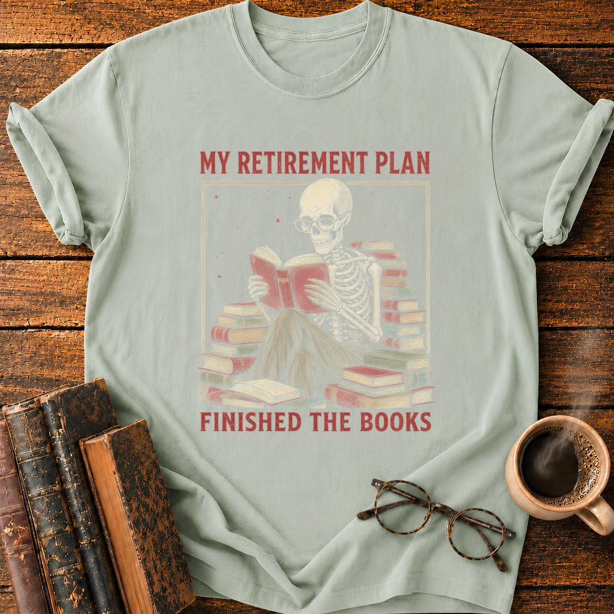 My Retirement Plant Finished The Books T-Shirt