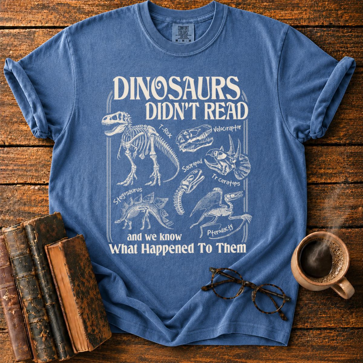 Dinosaurs Didn’t Read T-Shirt