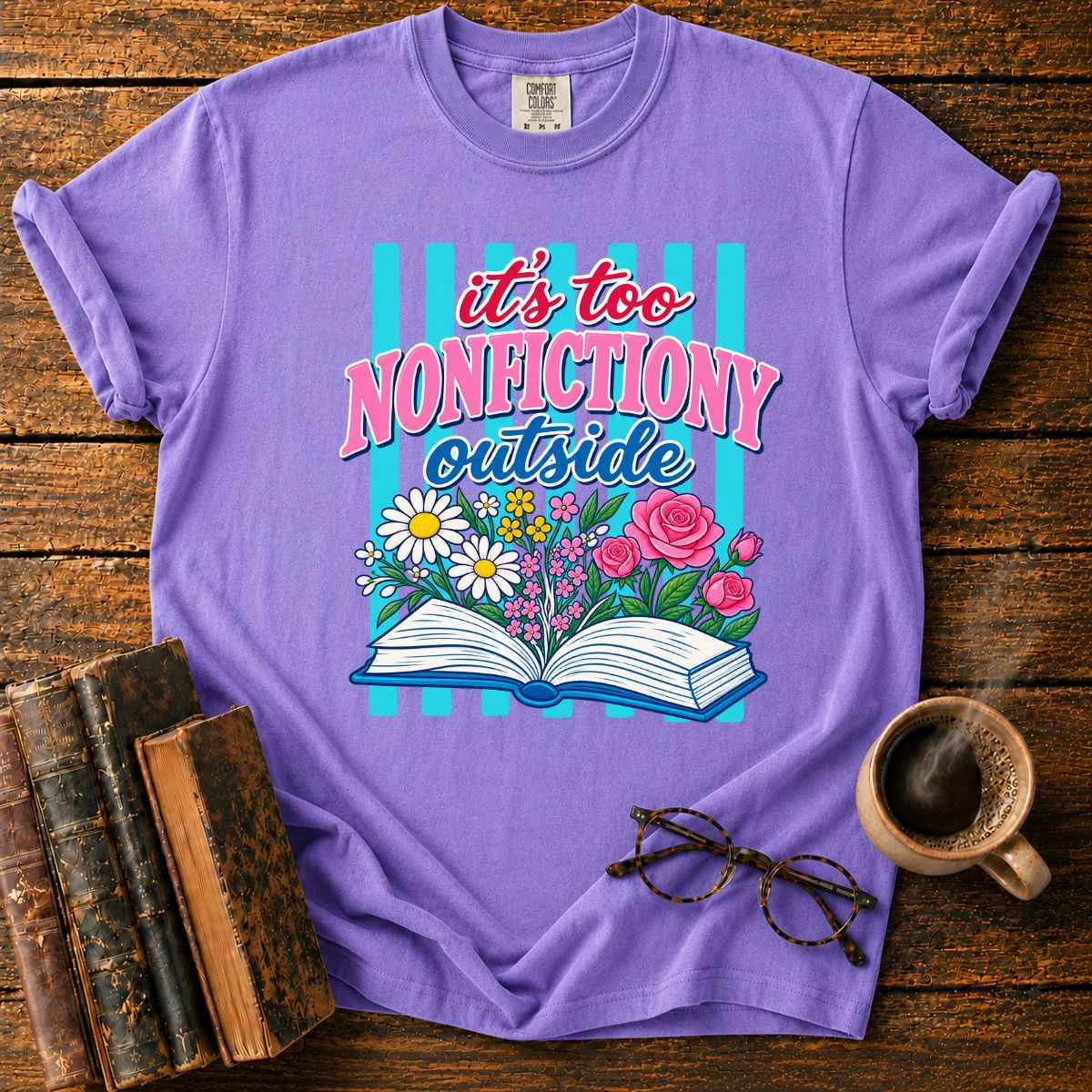 It's Too Nonfictiony Outside T-Shirt
