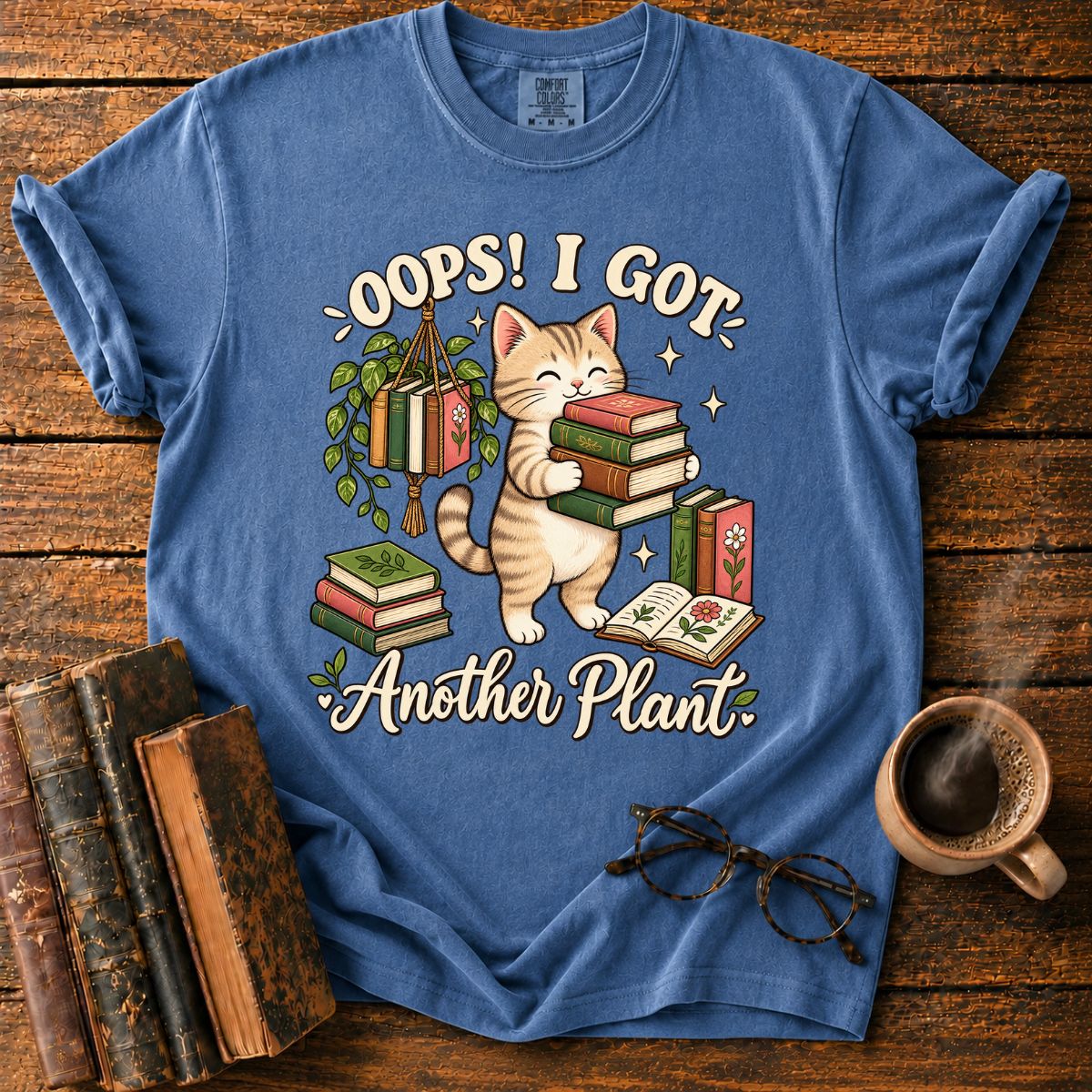 Oops, I Got Another Plant T-Shirt