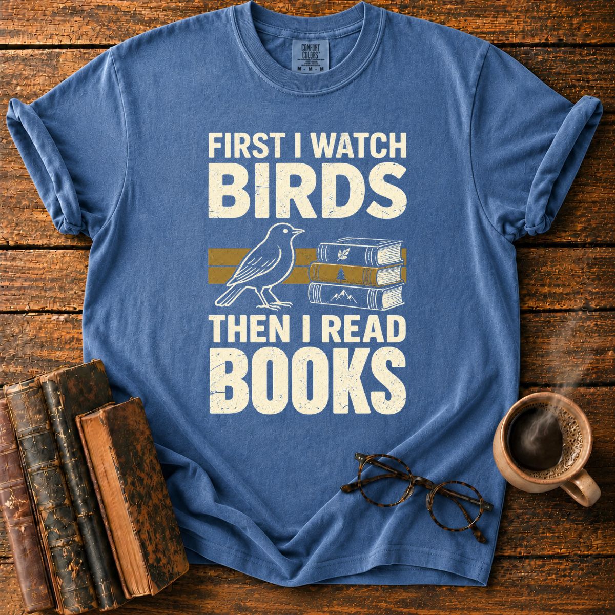 First I Watch Birds, Then I Read Books T-Shirt