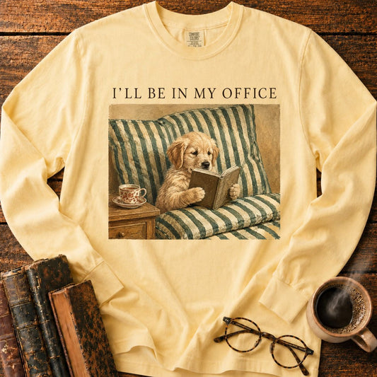 I'll Be in My Office Long Sleeve T-Shirt