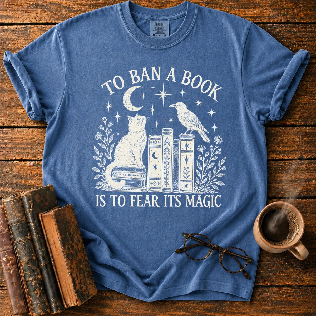 To Ban a Book Is to Fear Its Magic T-Shirt