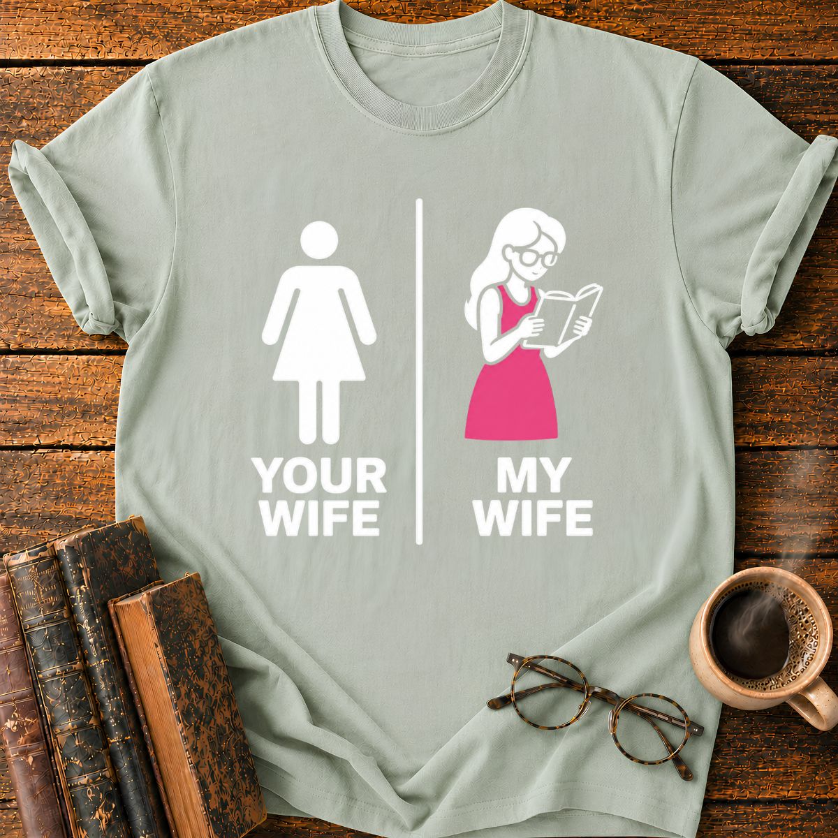 Your Wife My Wife T-Shirt