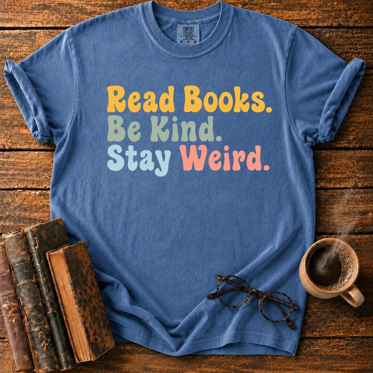 Read Books. Be Kind. Stay Weird T-Shirt