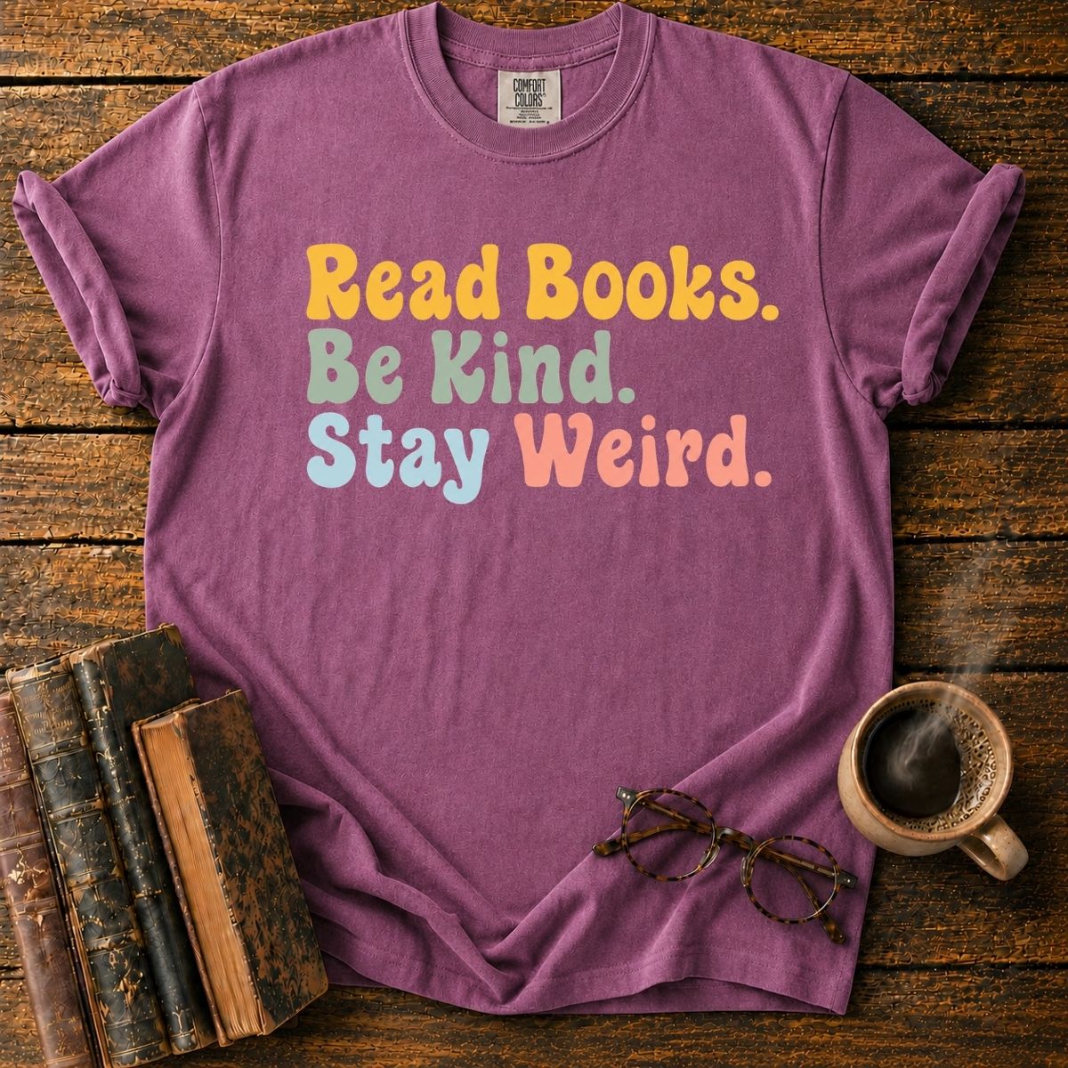Read Books. Be Kind. Stay Weird T-Shirt
