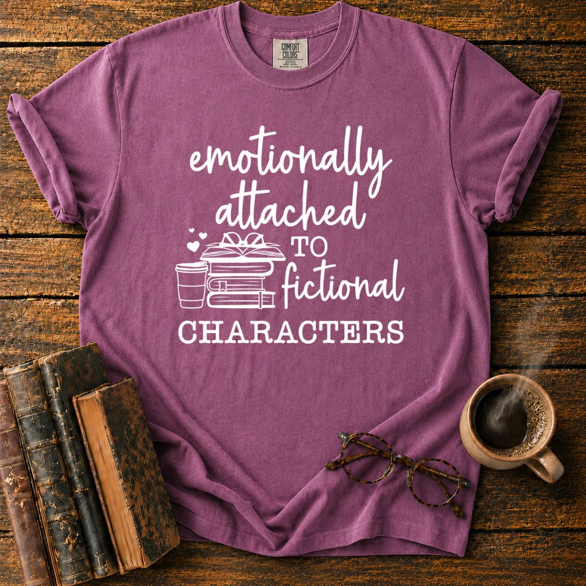 Emotionally Attached To Fictional Characters T-Shirt